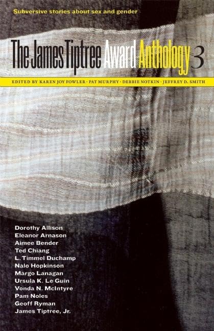 The James Tiptree Award Anthology 3: Subversive Stories about Sex and Gender (The James Tiptree Award Anthology series),Used