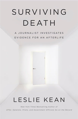Surviving Death: A Journalist Investigates Evidence For An Afterlife