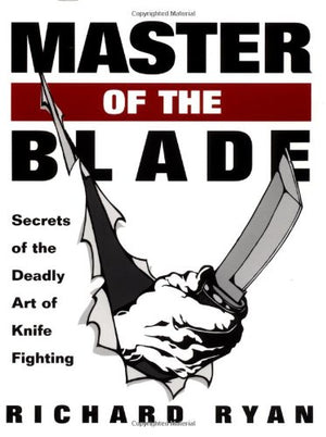 Master Of The Blade: Secrets Of The Deadly Art Of Knife Fighting,Used