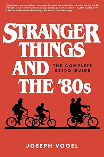 Stranger Things And The '80S: The Complete Retro Guide