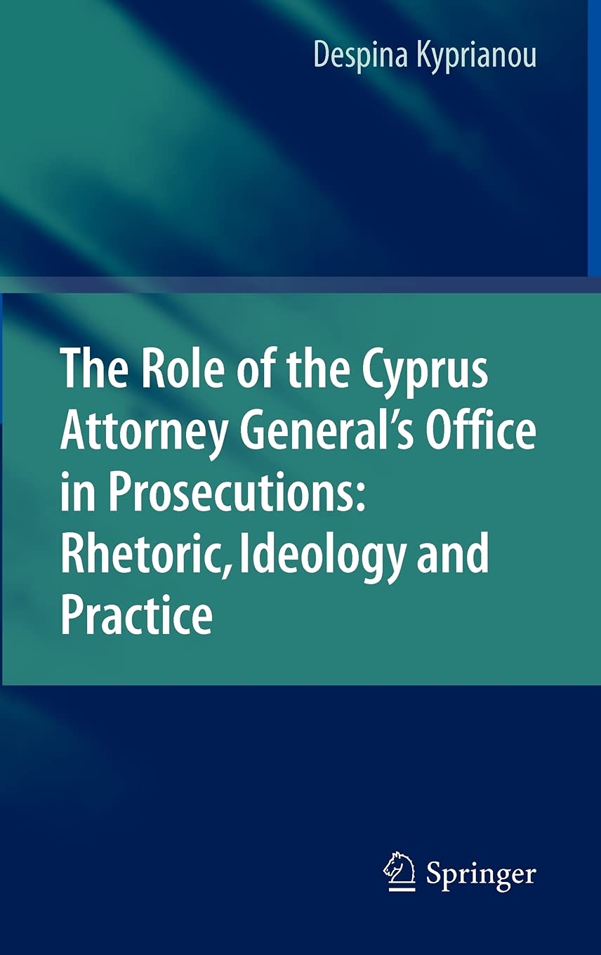 The Role of the Cyprus Attorney General's Office in Prosecutions: Rhetoric, Ideology and Practice,Used