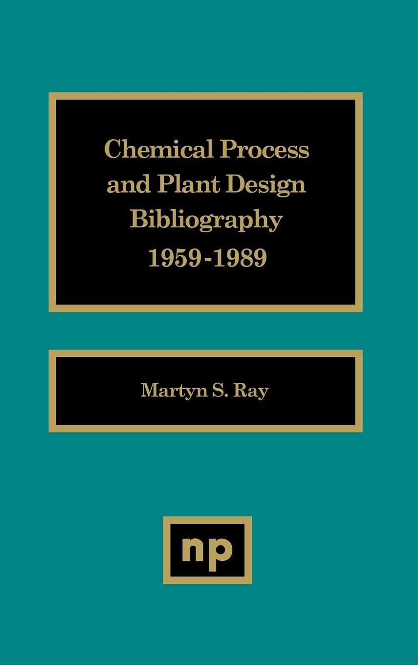 Chemical Process And Plant Design Bibliography (19591989),Used