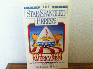 The Star Spangled Heresy: Americanism.,Used