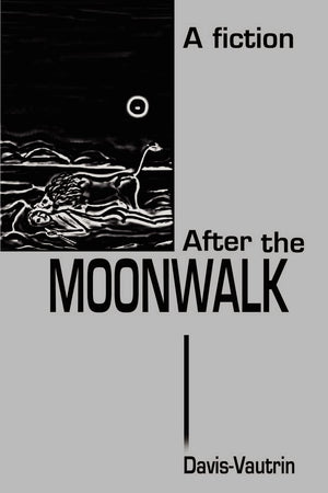 After the Moonwalk: A fiction,Used