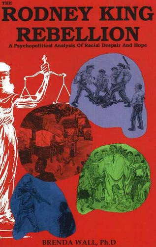 The Rodney King Rebellion: A Psychopolitical Analysis of Racial Despair and Hope,Used