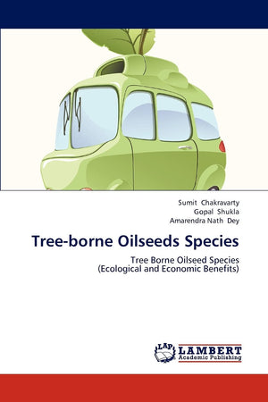 Treeborne Oilseeds Species: Tree Borne Oilseed Species (Ecological and Economic Benefits),Used
