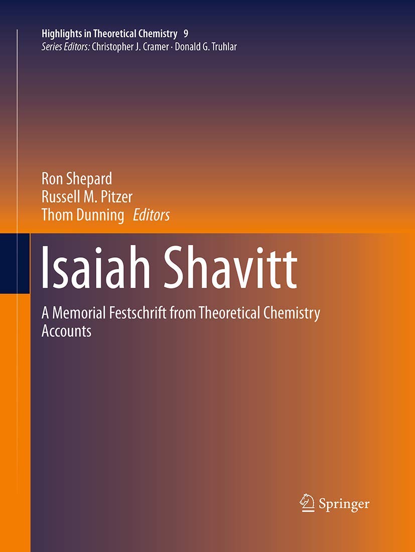 Isaiah Shavitt: A Memorial Festschrift from Theoretical Chemistry Accounts (Highlights in Theoretical Chemistry, 9),Used