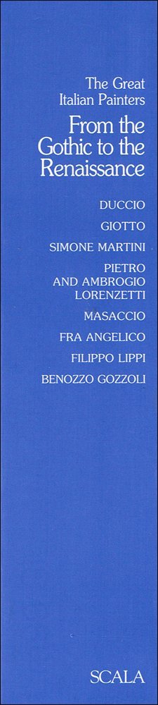 From the Gothic to the Renaissance (Great Italian Painters): Duccio, Giotto, Simone Martini, Pietro and Ambroglio Lorenzetti, Ma,Used