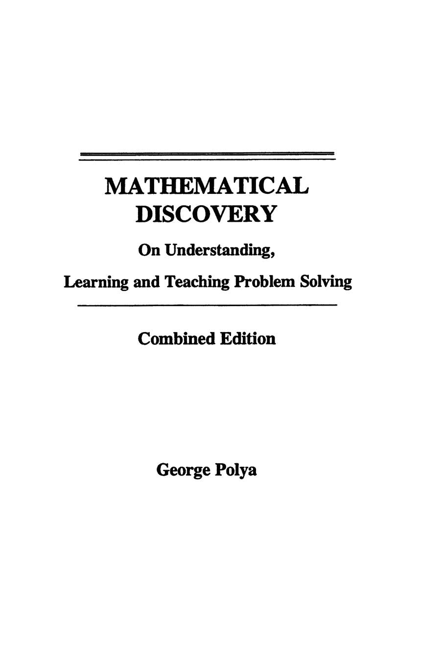 Mathematical Discovery: On Understanding, Learning And Teaching Problem Solving Combined Edition,New
