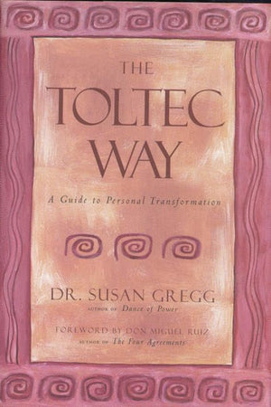 The Toltec Way : A Guide to Personal Transformation,Used