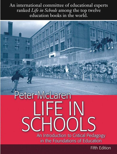 Life in Schools: An Introduction to Critical Pedagogy in the Foundations of Education,New