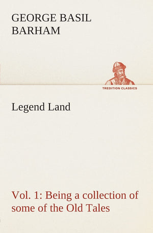 Legend Land, Vol. 1 Being a collection of some of the Old Tales told in those Western Parts of Britain served by The Great Weste,Used