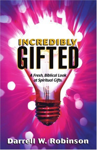 Incredibly Gifted: A Fresh, Biblical Look at Spiritual Gifts,Used