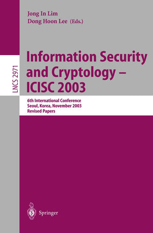 Information Security and Cryptology  ICISC 2003: 6th International Conference, Seoul, Korea, November 2728, 2003, Revised Pape,Used