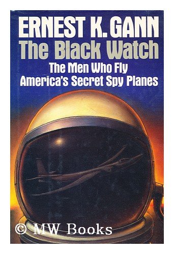 Black Watch: The Men Who Fly America's Secret Spy Planes,Used