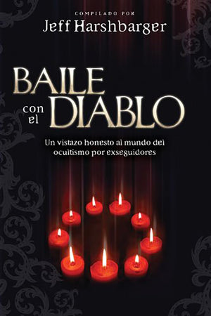 Baile Con El Diablo: Un Vistazo Honesto Al Mundo Del Ocultismo Por Exseguidores (Spanish Edition),New