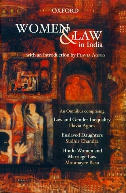 Women and Law in India: An Omnibus comprising Law and Gender Inequality, Enslaved Daughters, Hindu Women and Marriage Law,Used