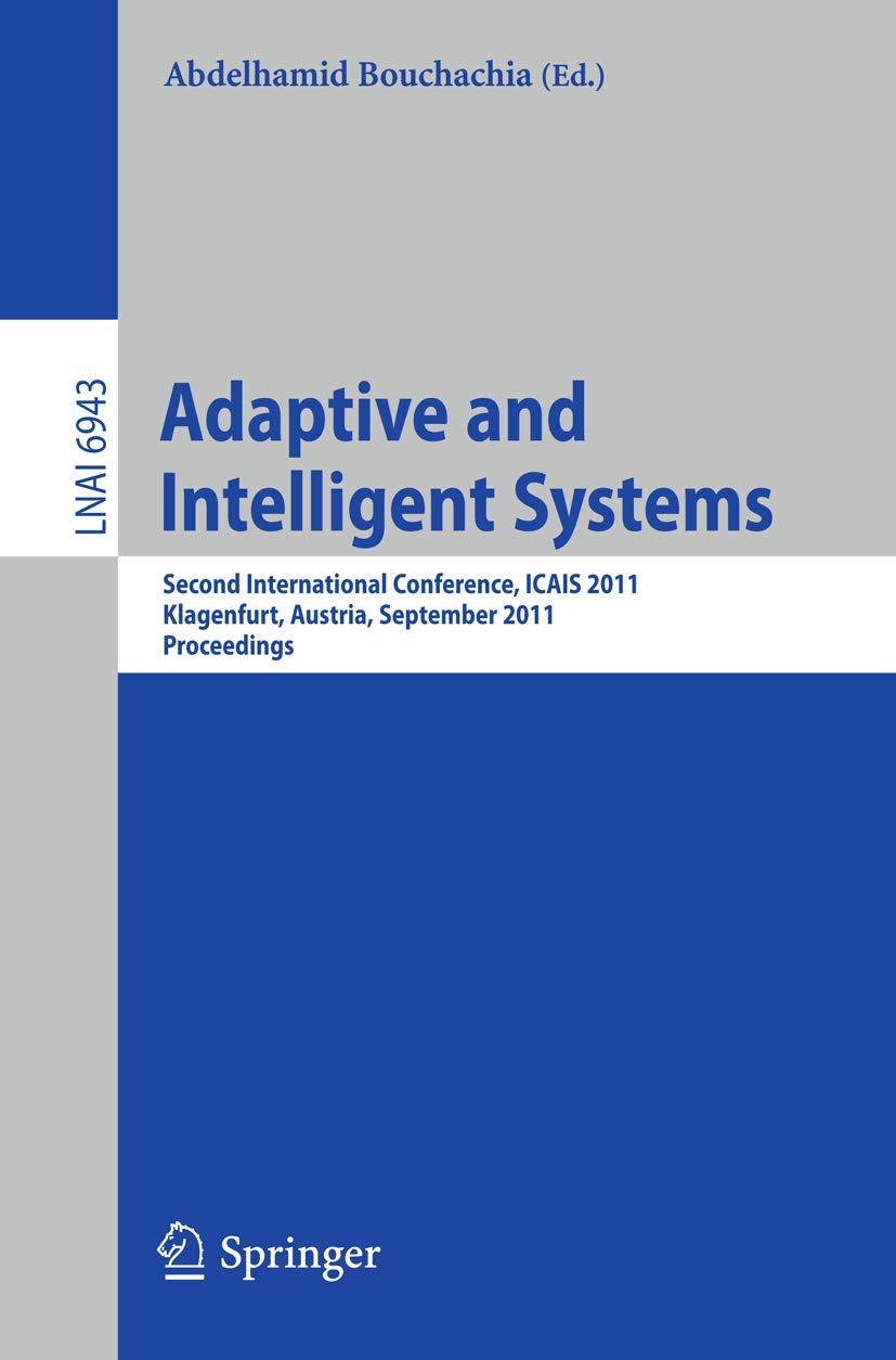 Adaptive and Intelligent Systems: Second International Conference, ICAIS 2011, Klagenfurt, Austria, September 68, 2011, Proceed,Used
