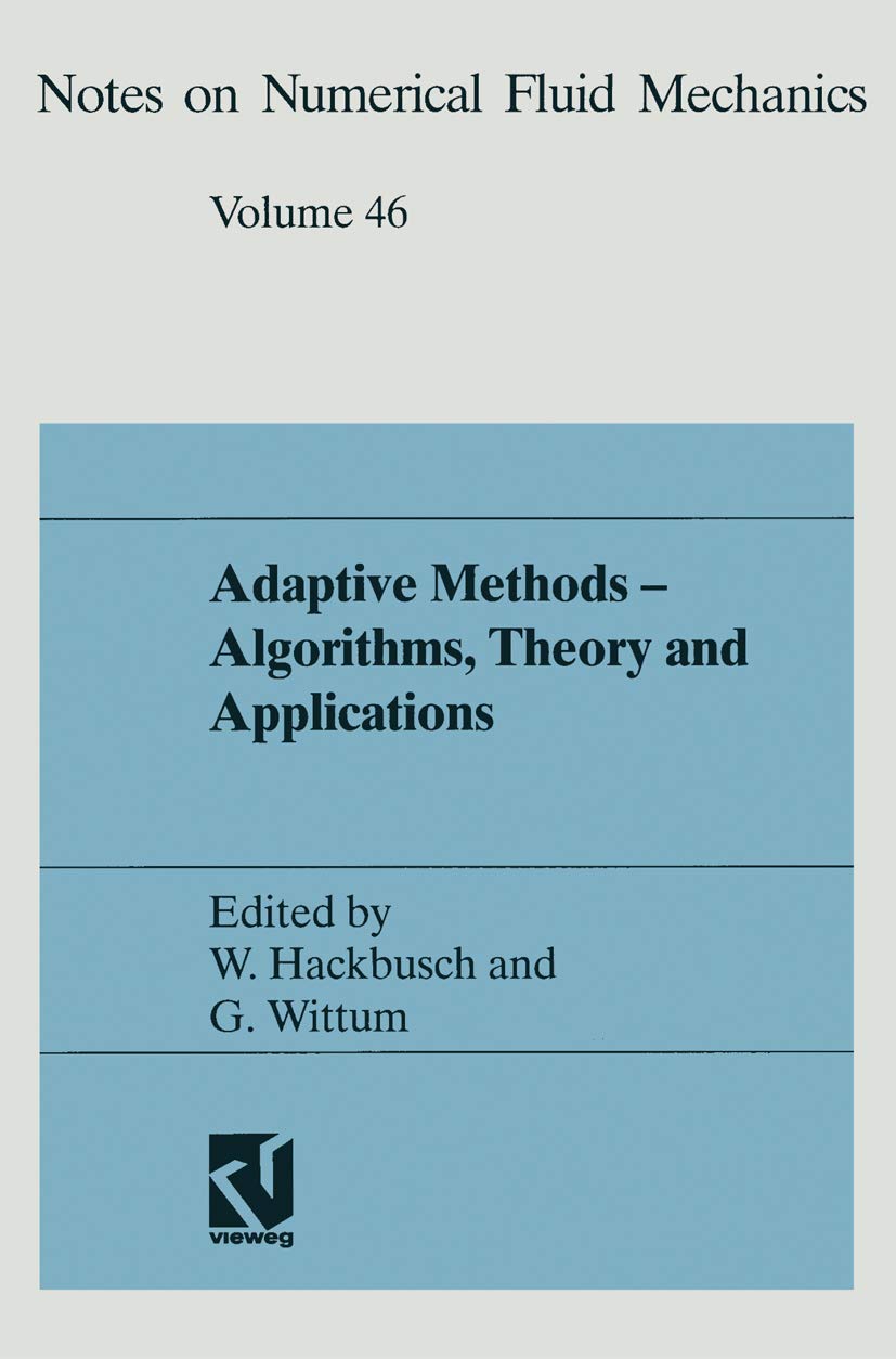 Adaptive Methods  Algorithms, Theory and Applications: Proceedings of the Ninth GAMMSeminar Kiel, January 2224, 1993 (Notes o,Used