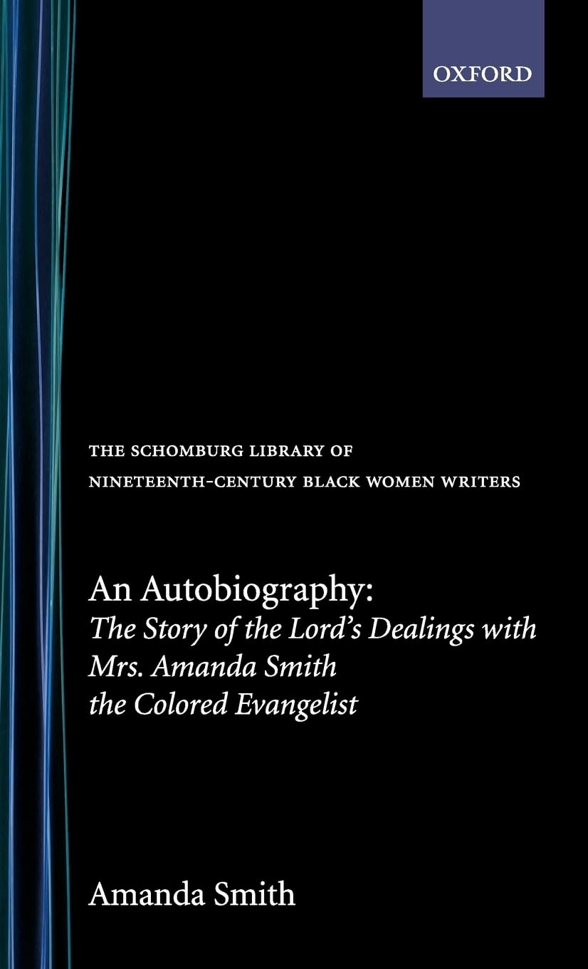 An Autobiography: The Story Of The Lord'S Dealings With Mrs. Amanda Smith The Colored Evangelist (The ^Aschomburg Library Of Nin-used