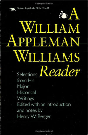 A William Appleman Williams Reader: Selections From His Major Historical Writings,Used
