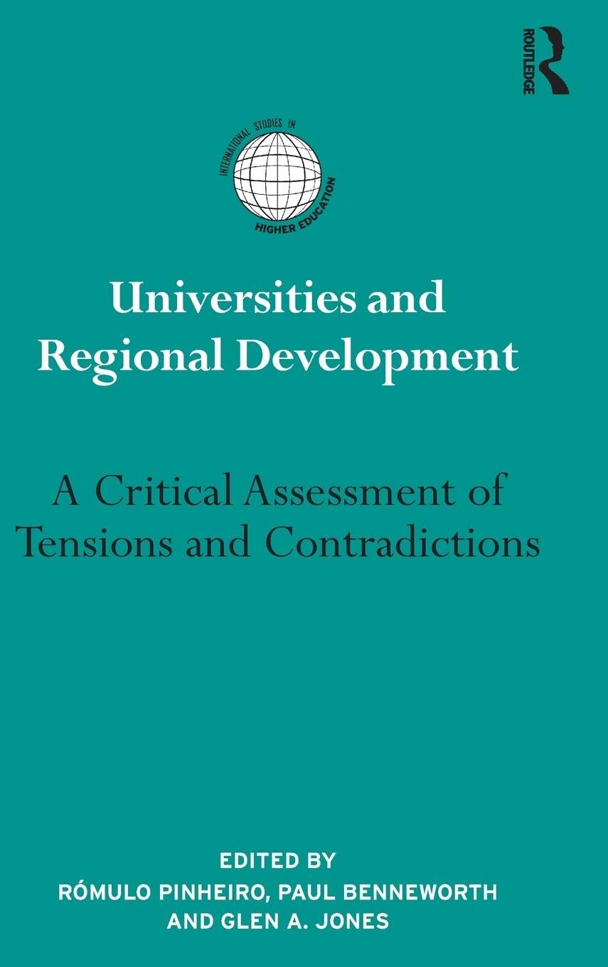 Universities and Regional Development: A Critical Assessment of Tensions and Contradictions (International Studies in Higher Edu,Used
