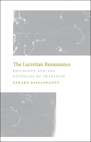 The Lucretian Renaissance: Philology And The Afterlife Of Tradition,Used