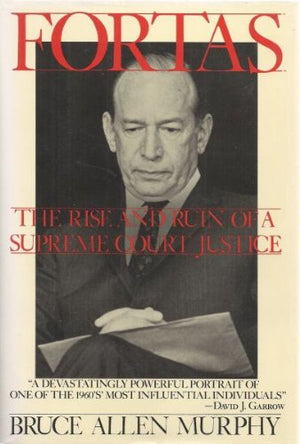 FORTAS: The Rise and Ruin of a Supreme Court Justice,Used