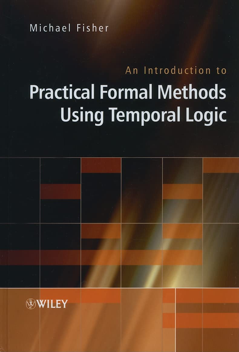 An Introduction to Practical Formal Methods Using Temporal Logic,Used