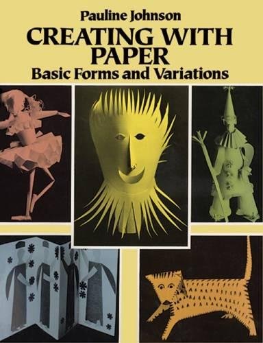 Creating With Paper: Basic Forms And Variations