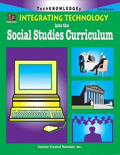 Integrating Technology into the Social Studies Curriculum,Used