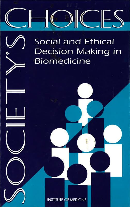Society's Choices: Social and Ethical Decision Making in Biomedicine,New