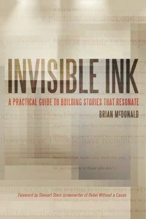 Invisible Ink: A Practical Guide To Building Stories That Resonate