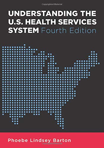 Understanding the U.S. Health Services System, Fourth Edition (Aupha/Hap Book),Used