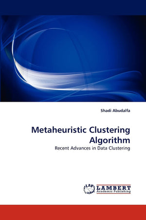 Metaheuristic Clustering Algorithm: Recent Advances in Data Clustering,Used