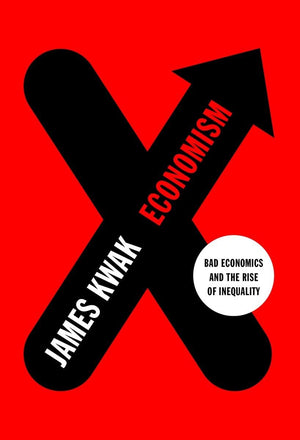 Economism: Bad Economics and the Rise of Inequality,Used