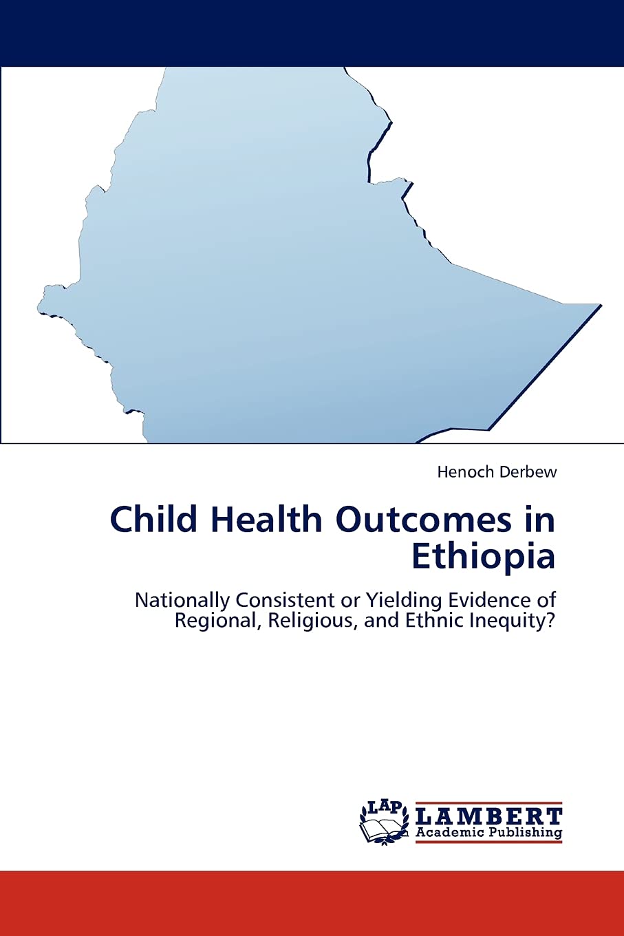 Child Health Outcomes in Ethiopia: Nationally Consistent or Yielding Evidence of Regional, Religious, and Ethnic Inequity?,Used