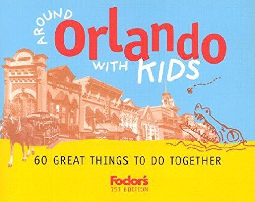 Fodor's Around Orlando with Kids, 1st Edition: 60 Great Things to Do Together (Travel Guide),Used