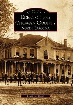 Edenton And Chowan County, North Carolina (Images Of America),New