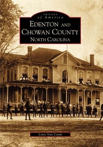 Edenton And Chowan County, North Carolina (Images Of America),New