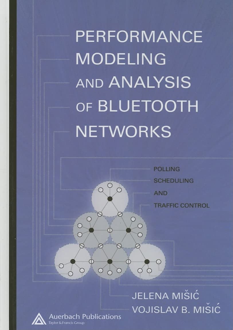 Performance Modeling And Analysis Of Bluetooth Networks: Polling, Scheduling, And Traffic Control,Used