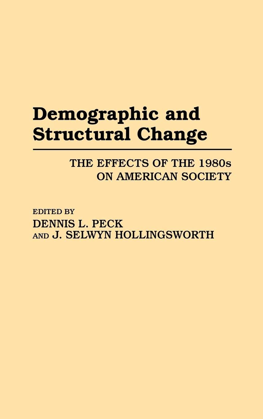 Demographic and Structural Change: The Effects of the 1980s on American Society (Contributions in Sociology),Used
