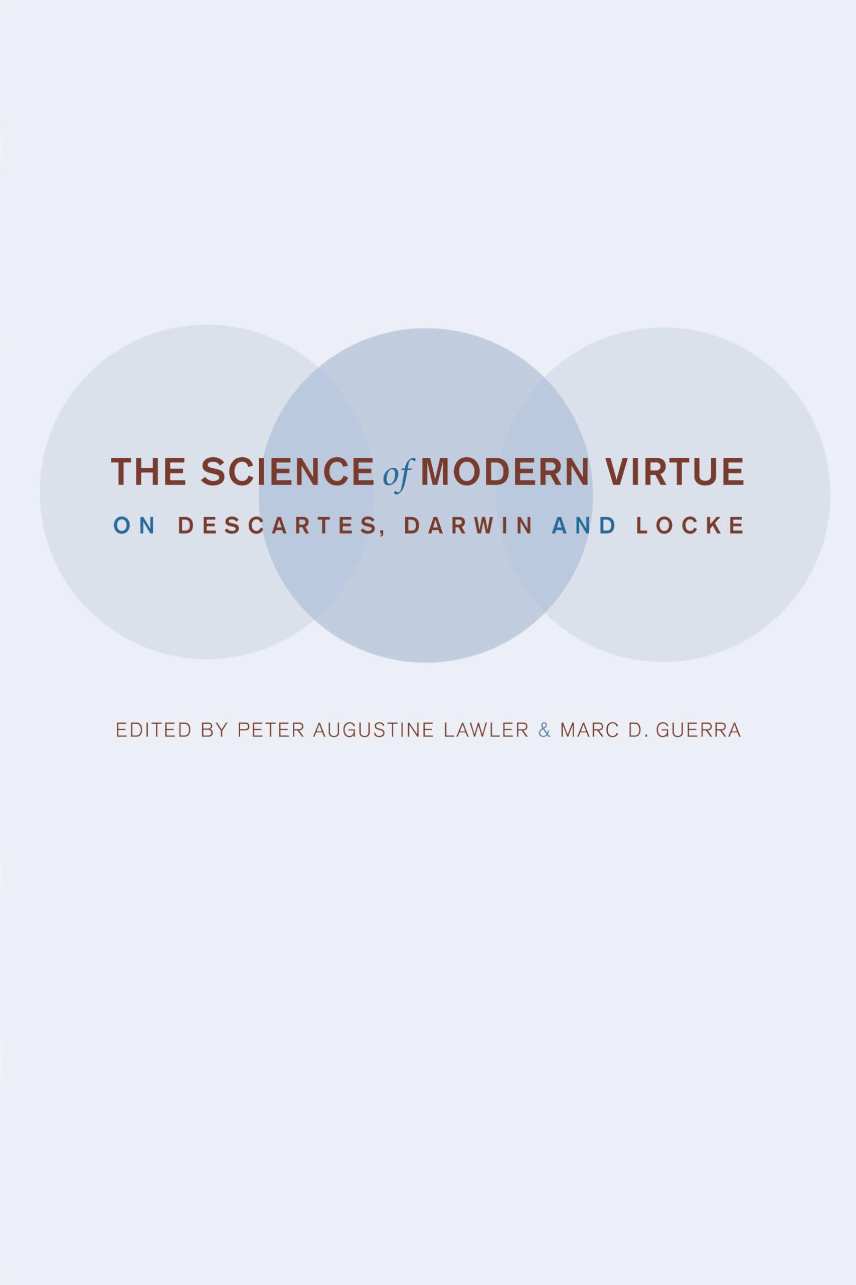 The Science of Modern Virtue: On Descartes, Darwin, and Locke,Used
