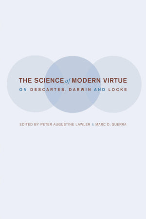 The Science of Modern Virtue: On Descartes, Darwin, and Locke,Used