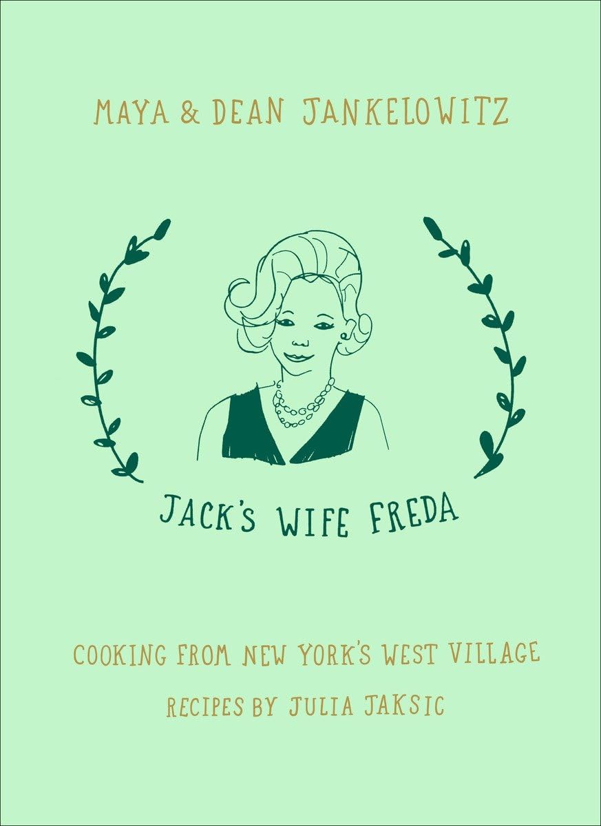 Jack'S Wife Freda: Cooking From New York'S West Village: A Cookbook