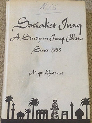 Socialist Iraq: A Study In Iraqi Politics Since 1968