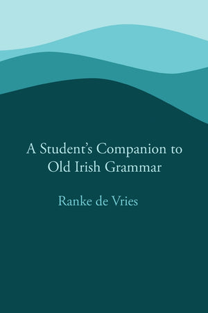A Students Companion to Old Irish Grammar