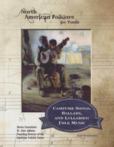 Campfire Songs, Ballads, and Lullabies: Folk Music (North American Folklore for Youth),Used