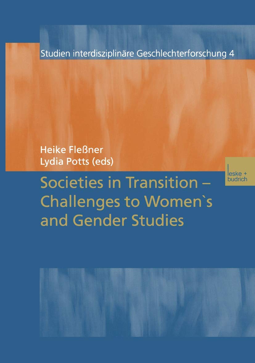 Societies in Transition  Challenges to Womens and Gender Studies (Studien Interdisziplinre Geschlechterforschung, 4),Used