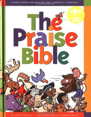 The Praise Bible: 52 Bible Stories For Enjoying God'S Goodness And Greatness